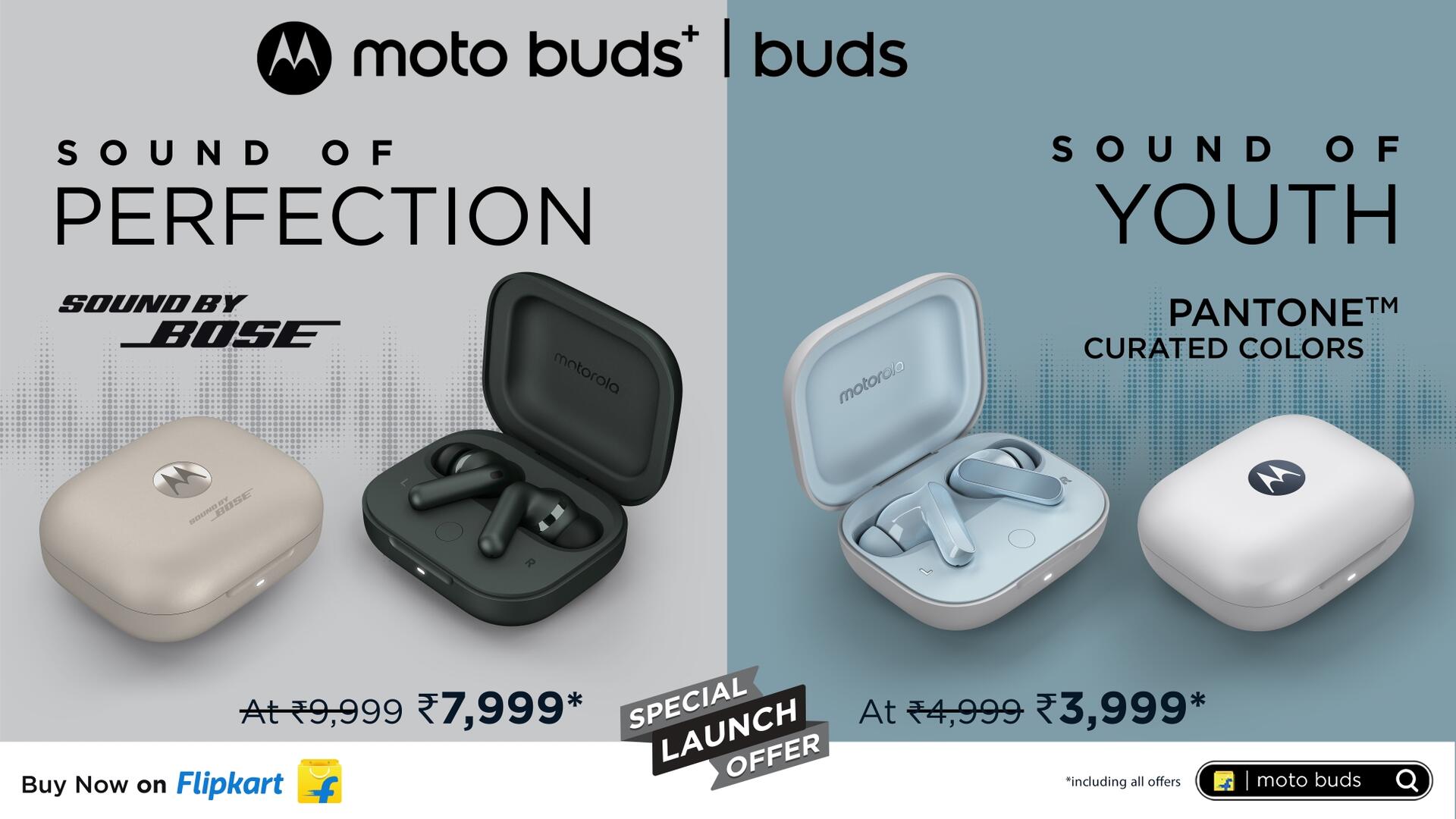 Motorola’s newly launched moto buds+ and moto buds launched in collaboration with Bose go on sale at an effective price of 7,999* and 3,999*Flipkart and motorola.in